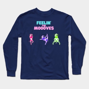 "Feelin' the Moooves" Long Sleeve T-Shirt